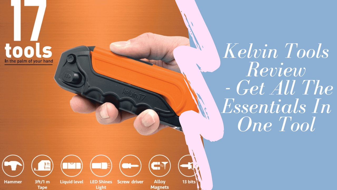 Kelvin Tools Review