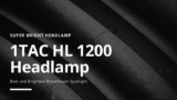 1 TAC HL1200 Tactical Headlamp Flashlight Review
