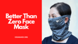 Better Than Zero Face Mask Review – Is it safe?