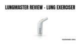LungMaster Review 2022 – Is It Best Breathing Muscles Trainer?