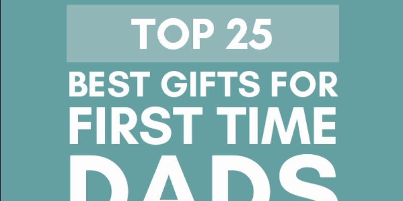 Best Gifts For First Time Dads
